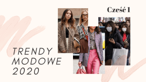 Trendy w modzie w 2020 roku. Blog modowy i lifestyle.