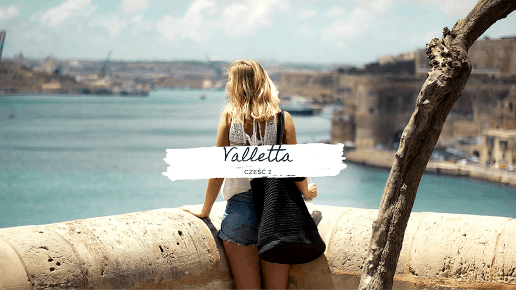 Valletta Malta zabytki historia blog